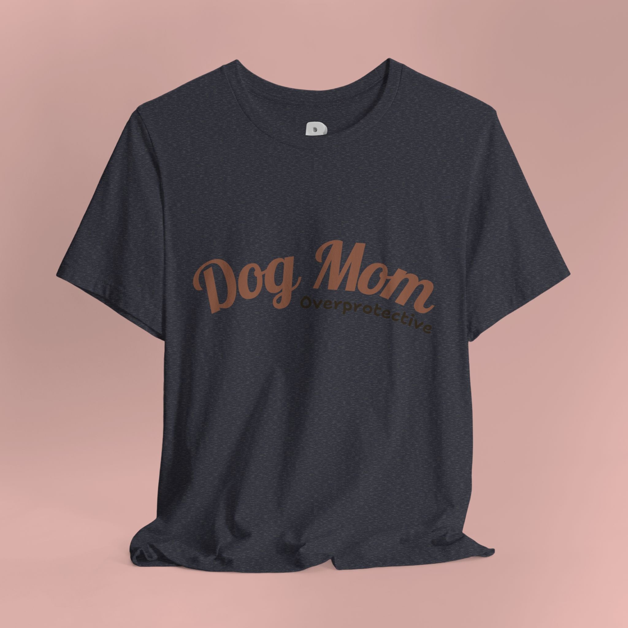 Dog Mom Overprotective T-Shirt – Cute Pet Lover Tee