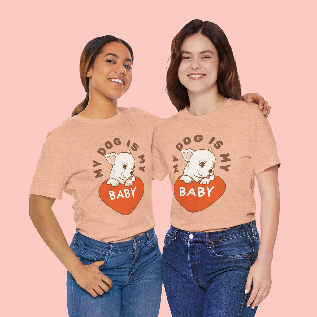 My Dog Is My Baby T-Shirt — Cute Puppy Heart Tee for Dog Lovers