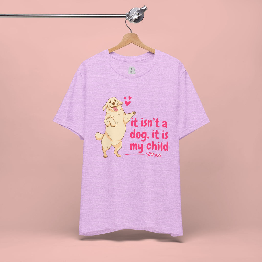 Dog Mom T-Shirt — "It Isn’t a Dog, It Is My Child" Cute Golden Retriever Tee