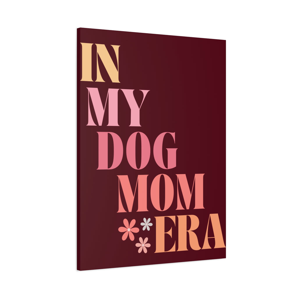 In My Dog Mom Era Matte Canvas Wall Art