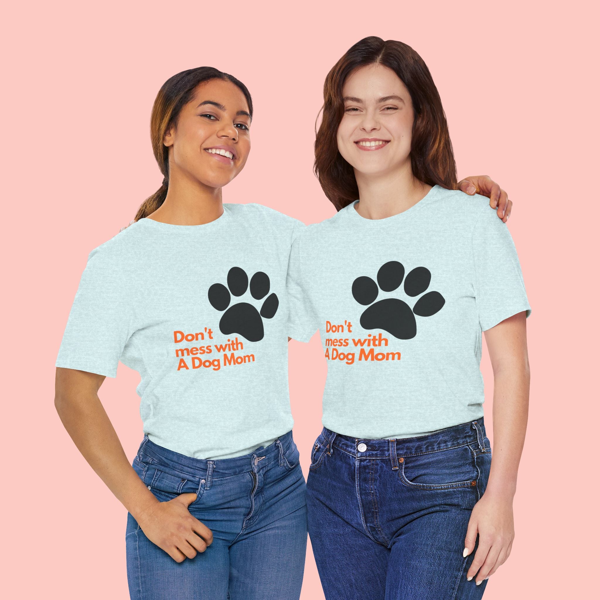 Don’t Mess With A Dog Mom T-Shirt — Paw Print Tee for Dog Lovers