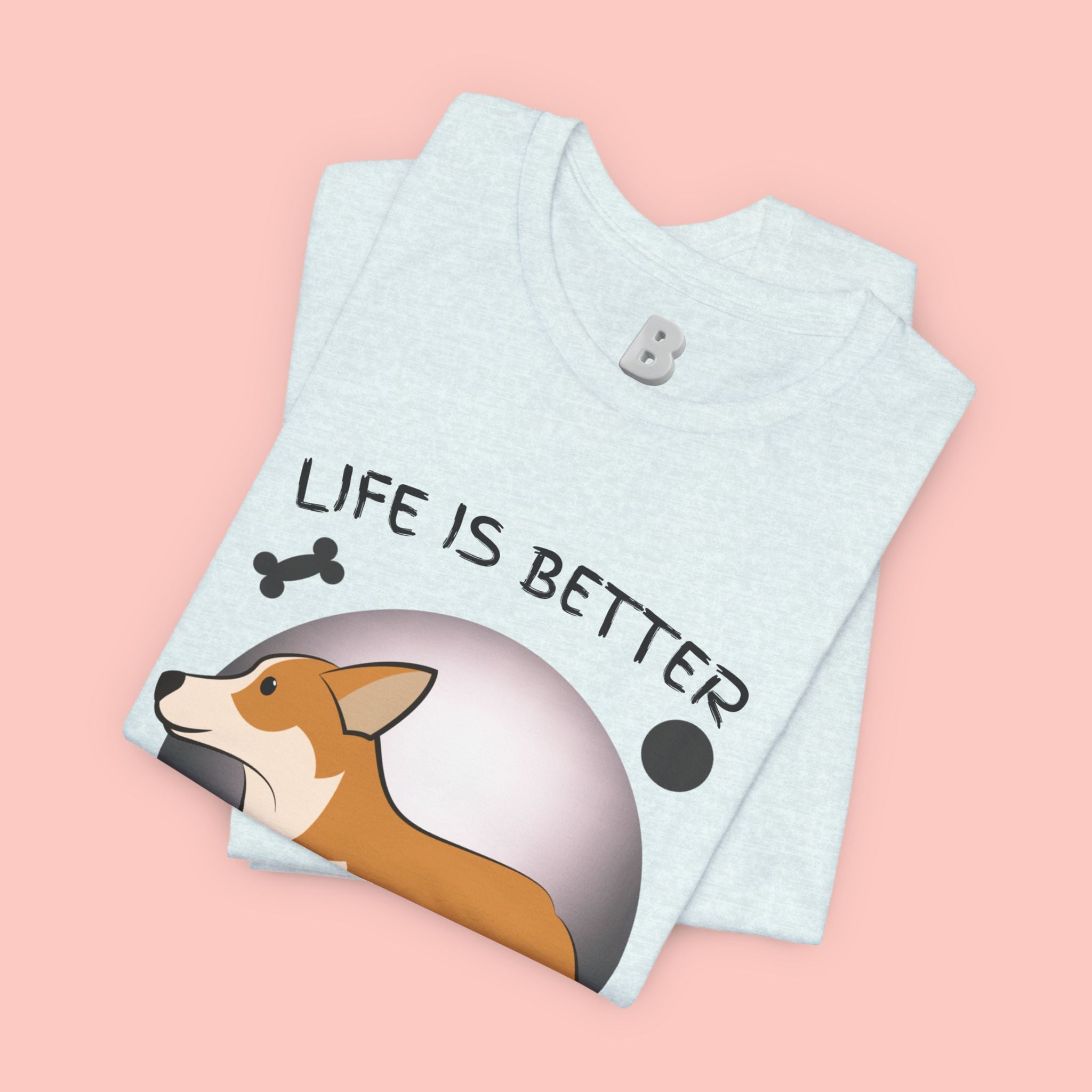 Life Is Better With My Dog Corgi T-Shirt