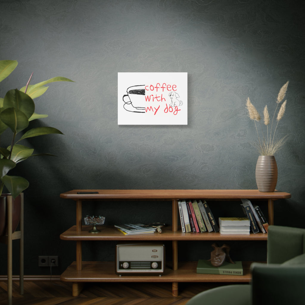 Canvas Wall Art - "Coffee With My Dog" Cute Coffee & Puppy Print