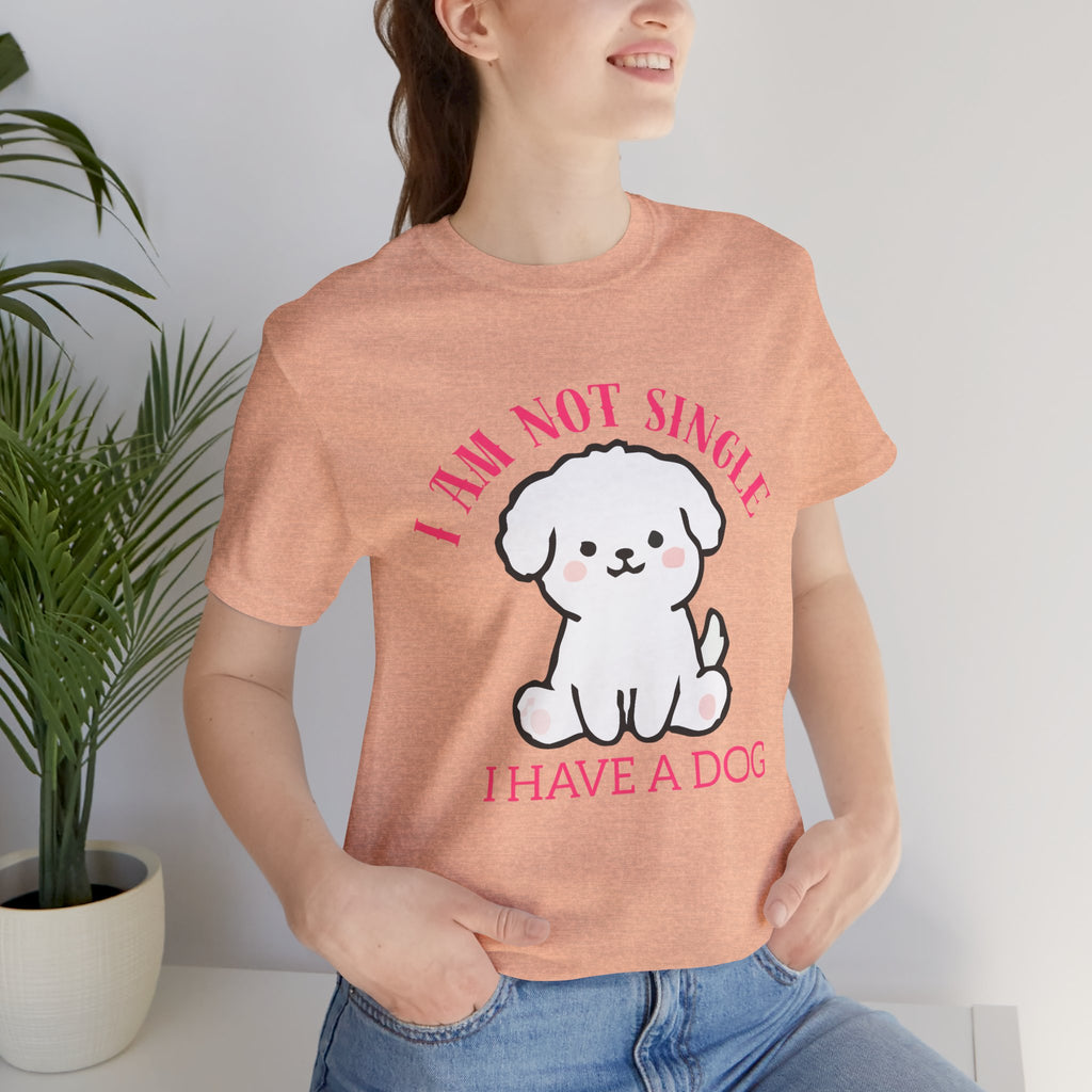 Dog Lover T-Shirt — “I Am Not Single I Have a Dog” Cute Puppy Tee