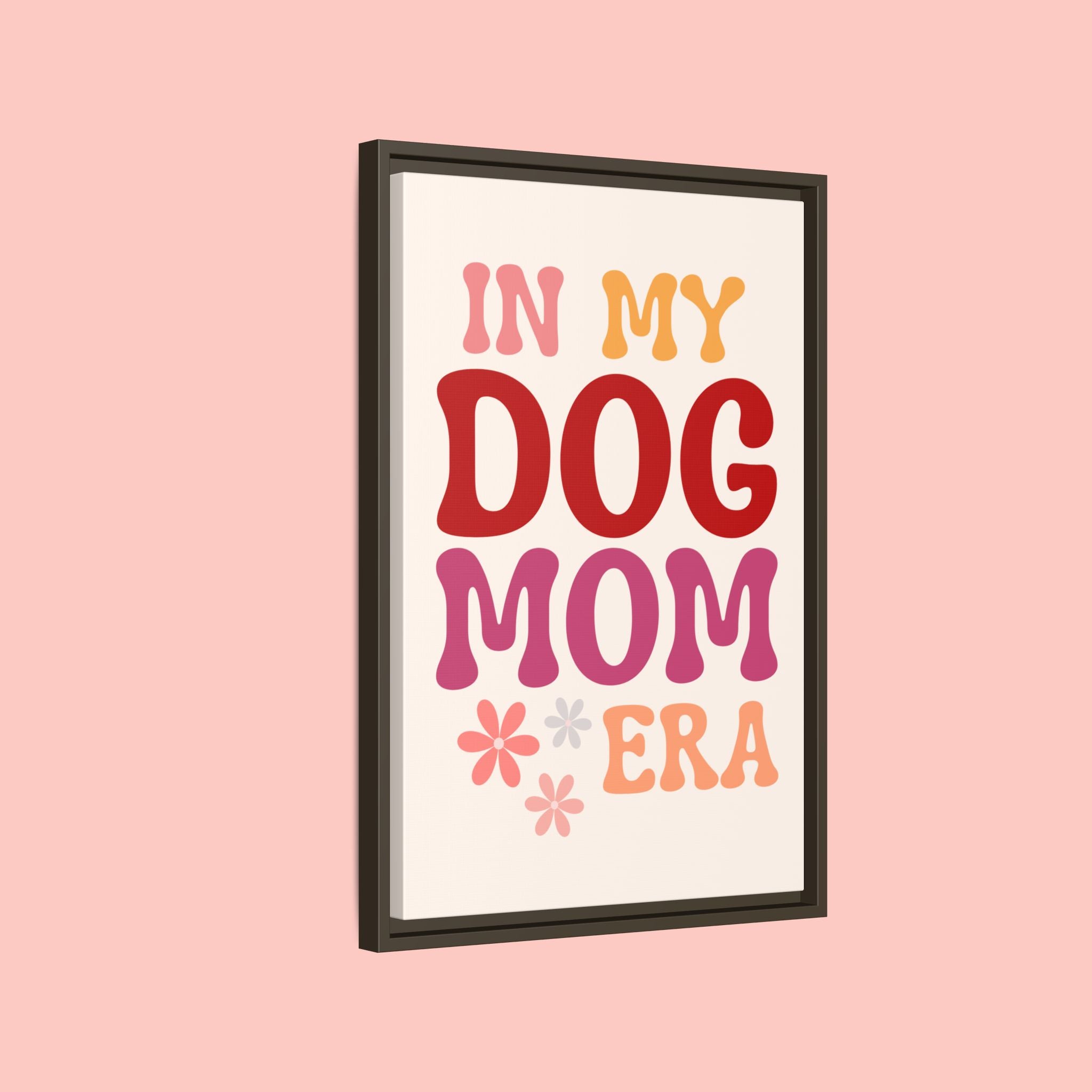 In My Dog Mom Era Framed Canvas Wall Art