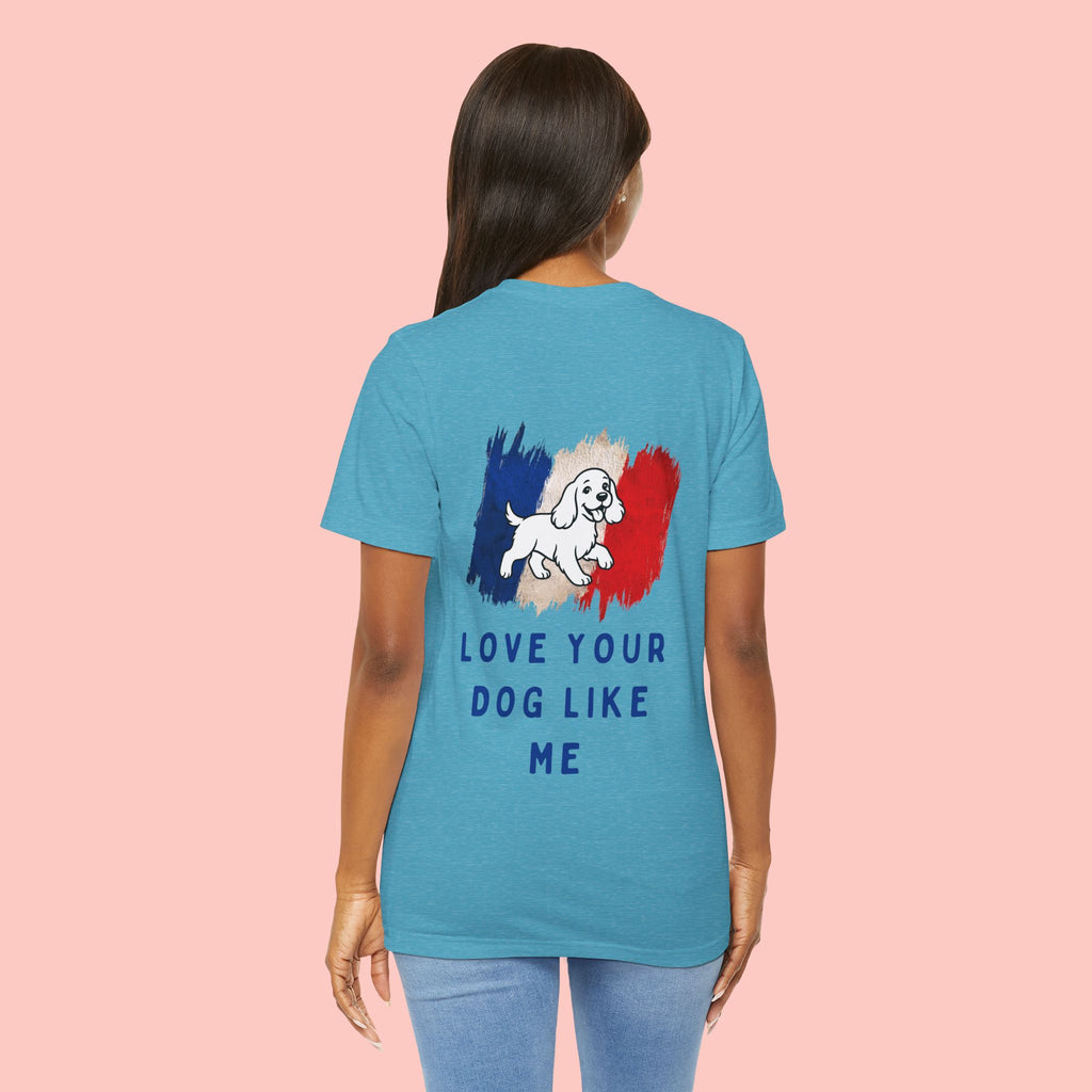 Love Your Dog Like Me T-Shirt — Cute French-Inspired Dog Graphic Tee