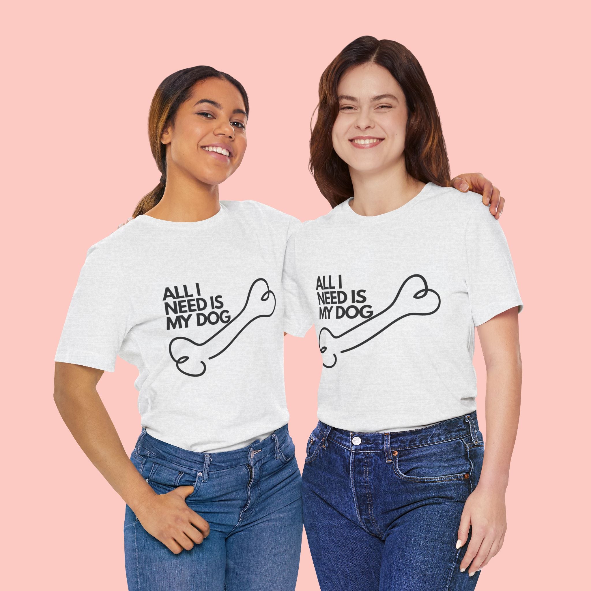 All I Need Is My Dog T-Shirt — Dog Lover Graphic Tee