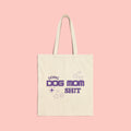 Dog Mom Tote Bag — "Doing Dog Mom Shit" Canvas Grocery & Everyday Tote