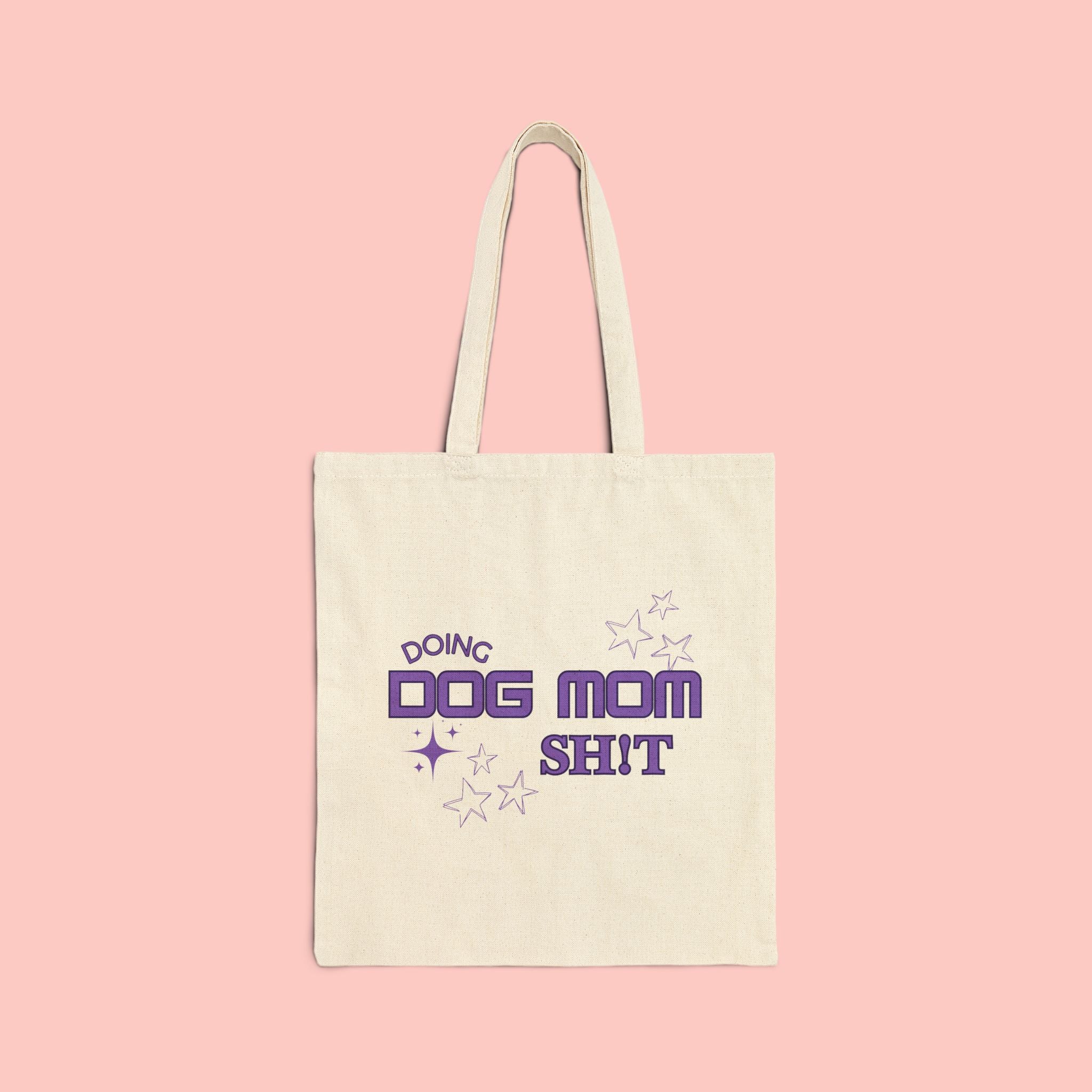Dog Mom Tote Bag — "Doing Dog Mom Shit" Canvas Grocery & Everyday Tote