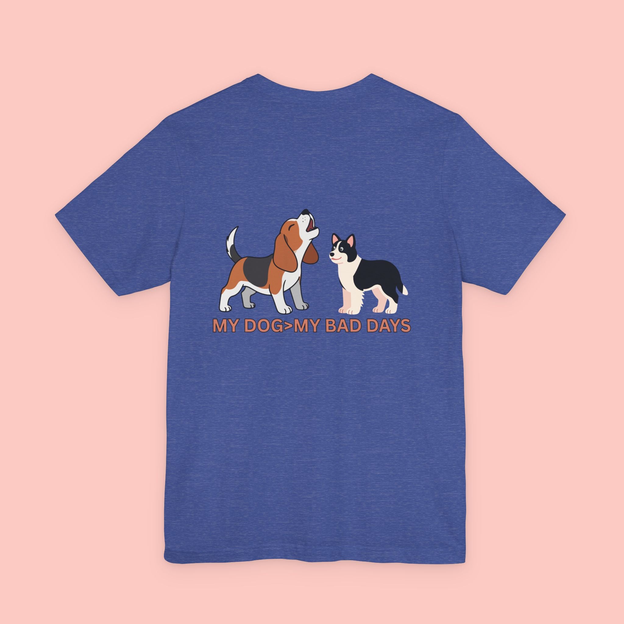 My Dog > My Bad Days T‑Shirt — Cute Dog & Cat Graphic Tee