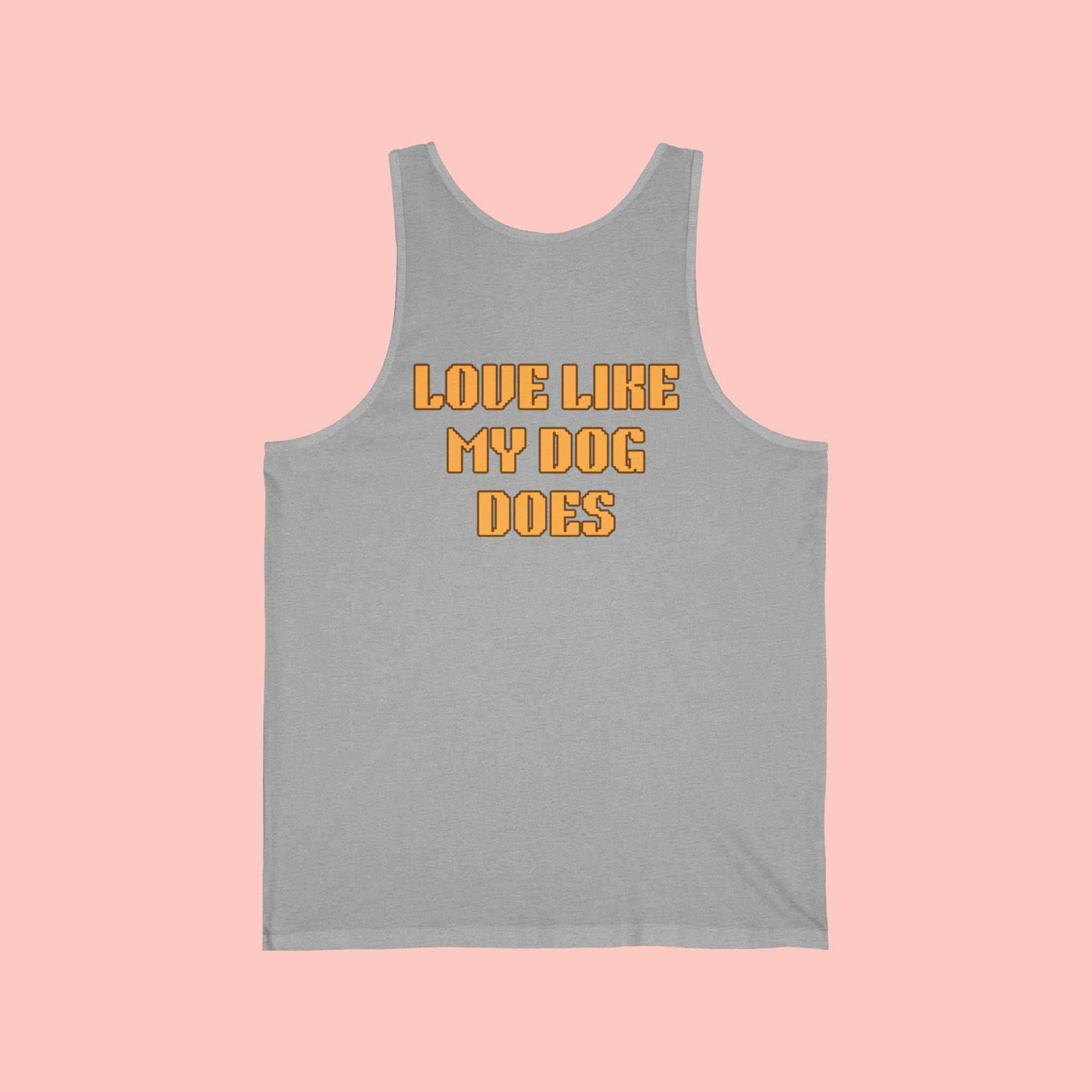 Love Like My Dog Does Tank Top — Funny Dog Lover Tank