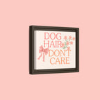 Dog Hair Don’t Care Framed Canvas Print