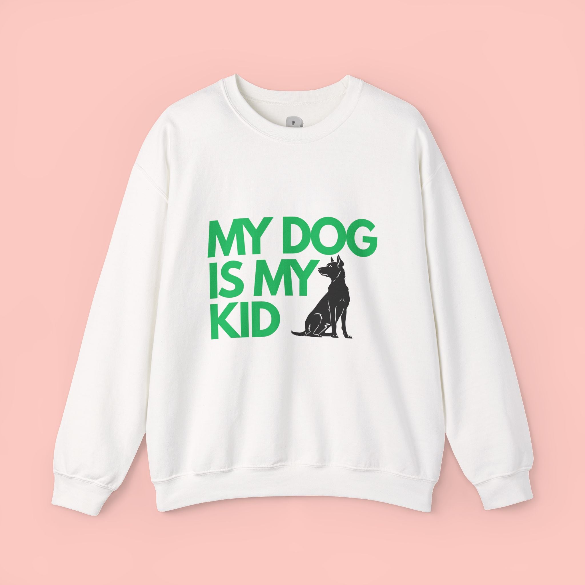 My Dog Is My Kid Sweatshirt — Funny Pet Parent Crewneck
