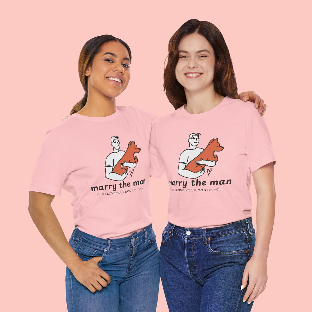 Marry the Man Dog Lover T-Shirt — Cute Couple & Pet Graphic Tee