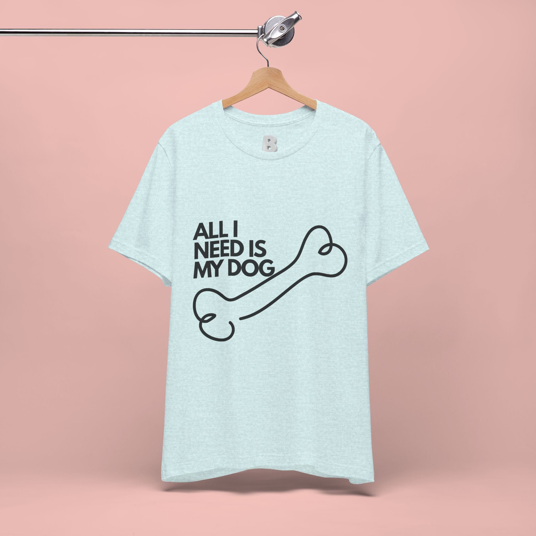 All I Need Is My Dog T-Shirt — Dog Lover Graphic Tee