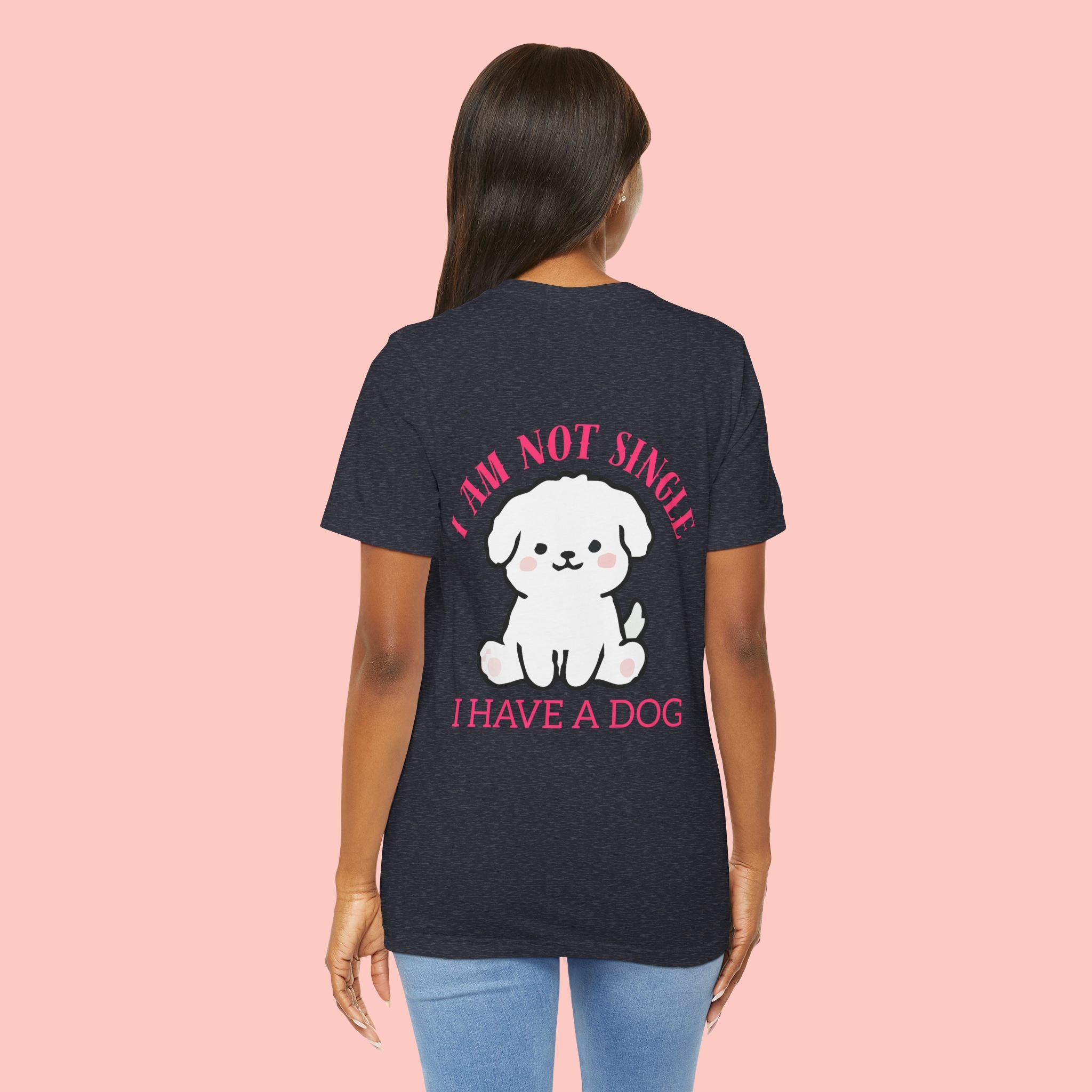 I Am Not Single I Have A Dog T-Shirt — Cute Puppy Graphic Tee