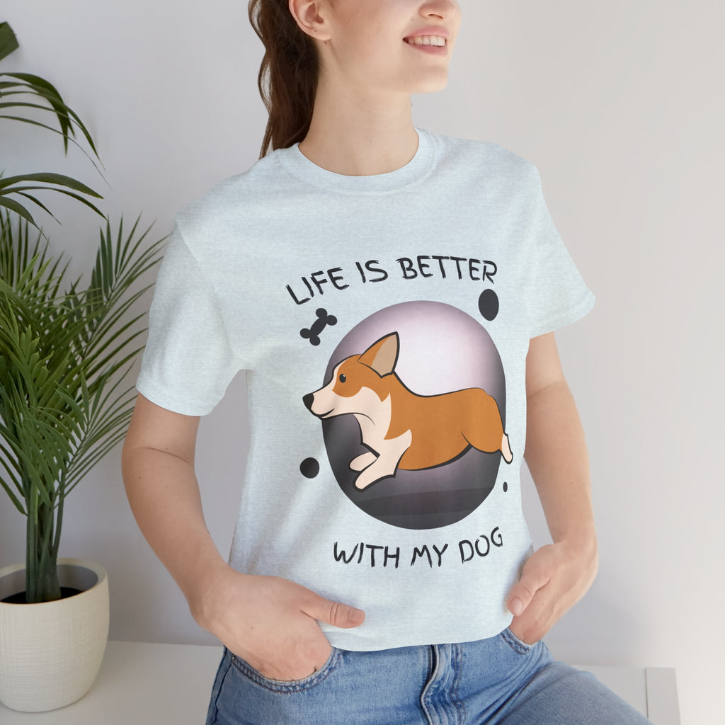 Life Is Better With My Dog Corgi T-Shirt