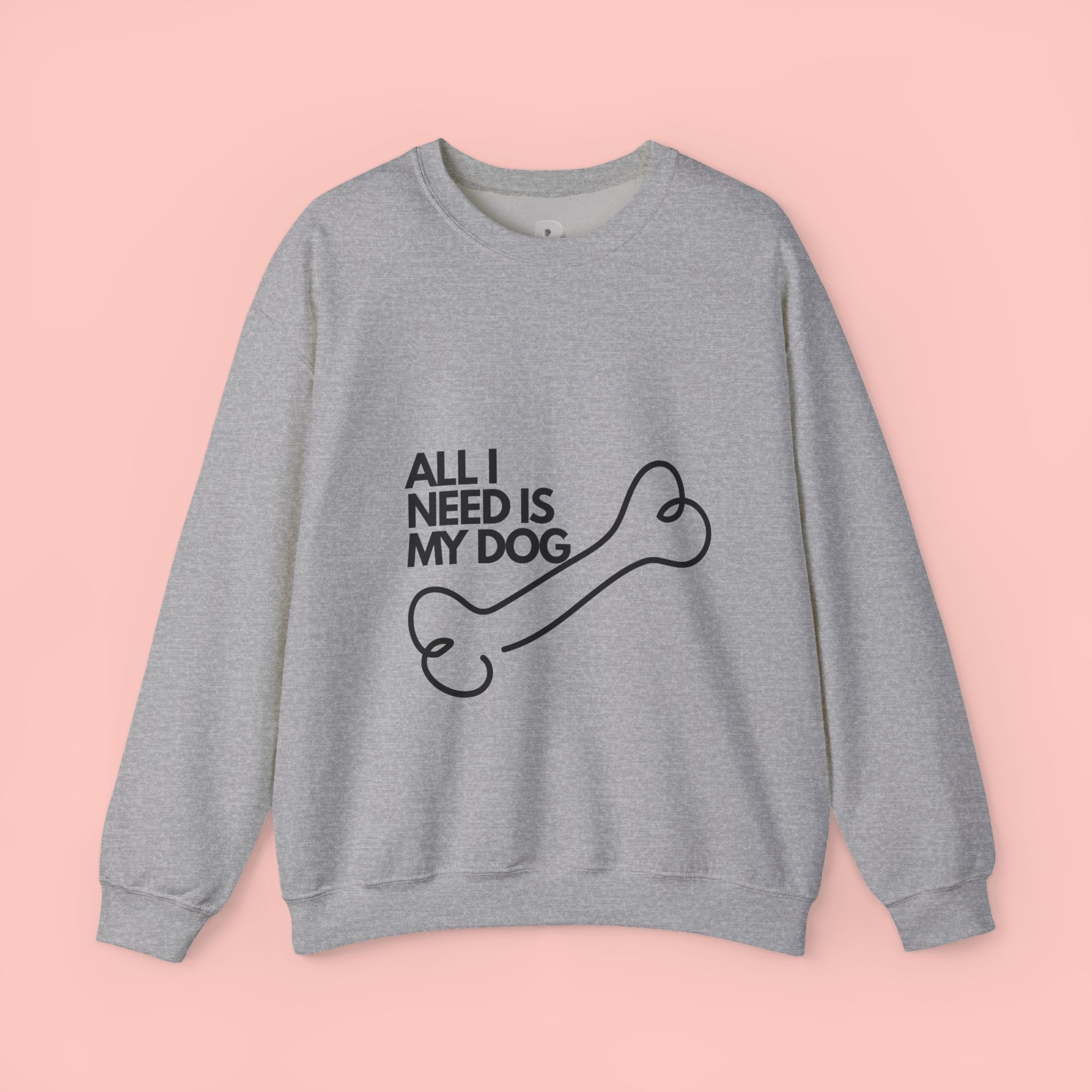 All I Need Is My Dog Sweatshirt — Cozy Dog Lover Crewneck