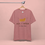All I Need Is My Dog T‑Shirt — Cute Dachshund Graphic Tee