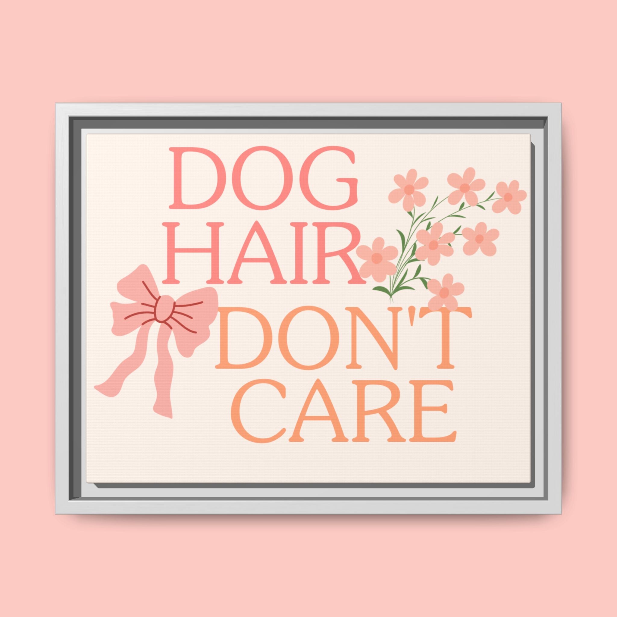 Dog Hair Don’t Care Framed Canvas Print