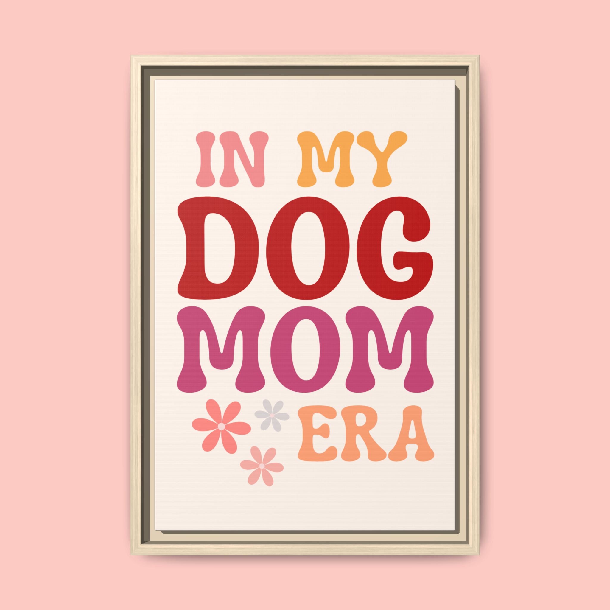 In My Dog Mom Era Framed Canvas Wall Art