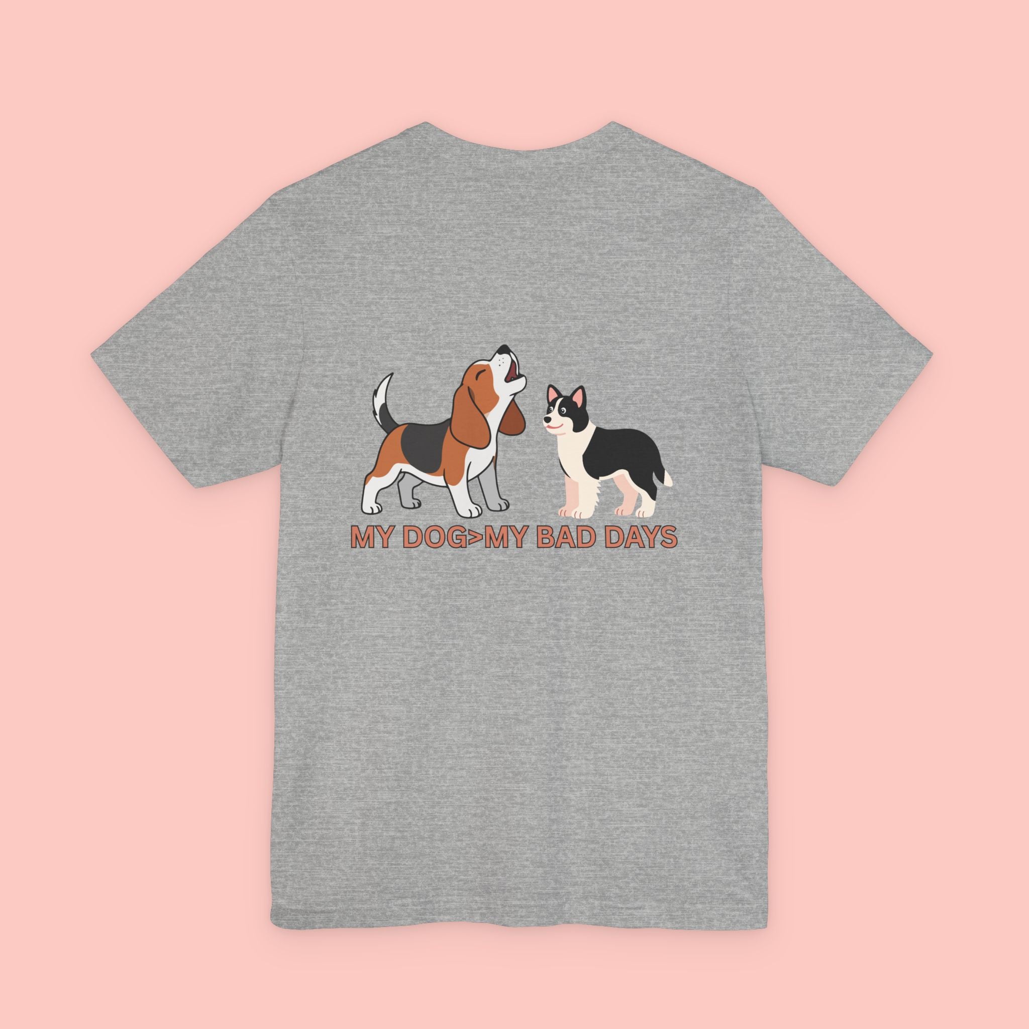 My Dog > My Bad Days T‑Shirt — Cute Dog & Cat Graphic Tee