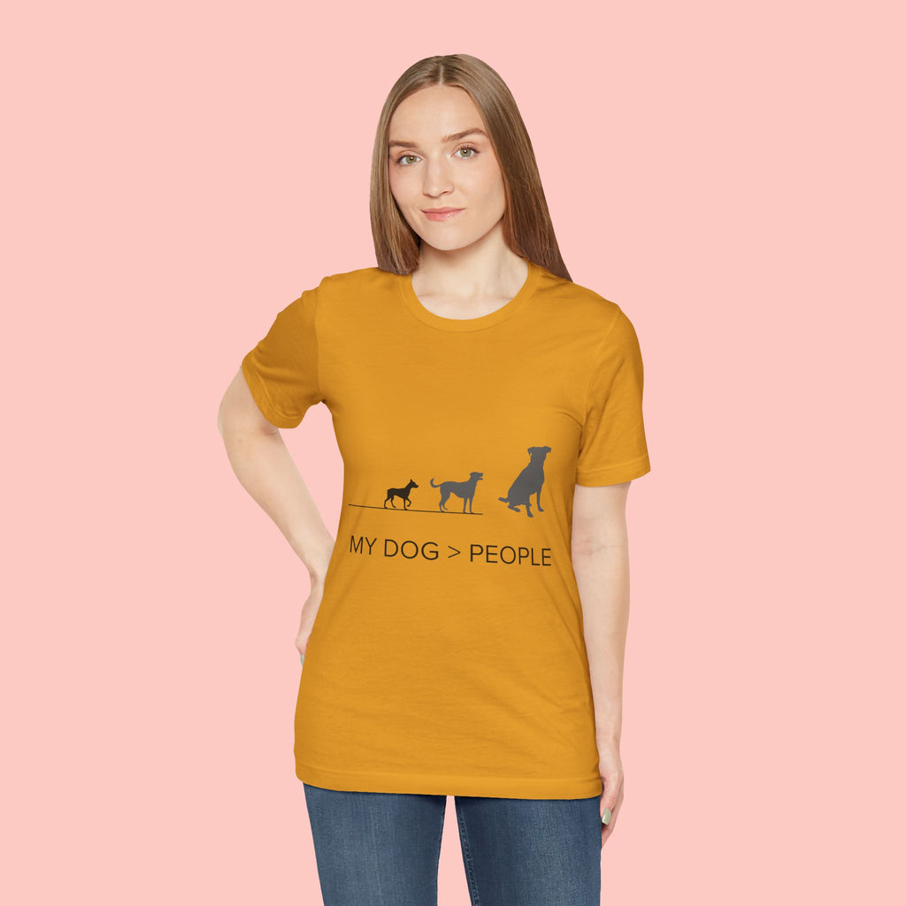 My Dog > People T-Shirt — Funny Dog Lover Tee