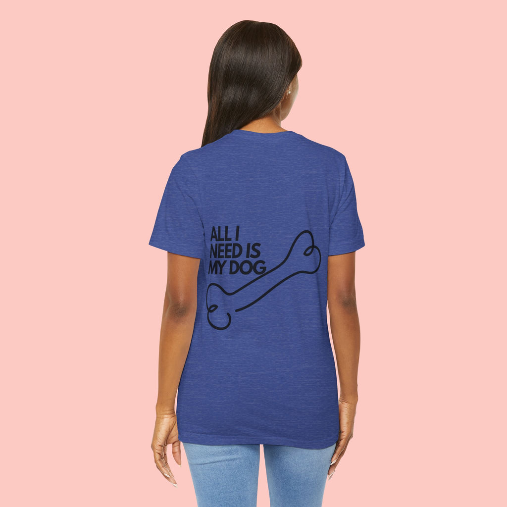 Dog Lover T‑Shirt – “All I Need Is My Dog” Graphic Tee