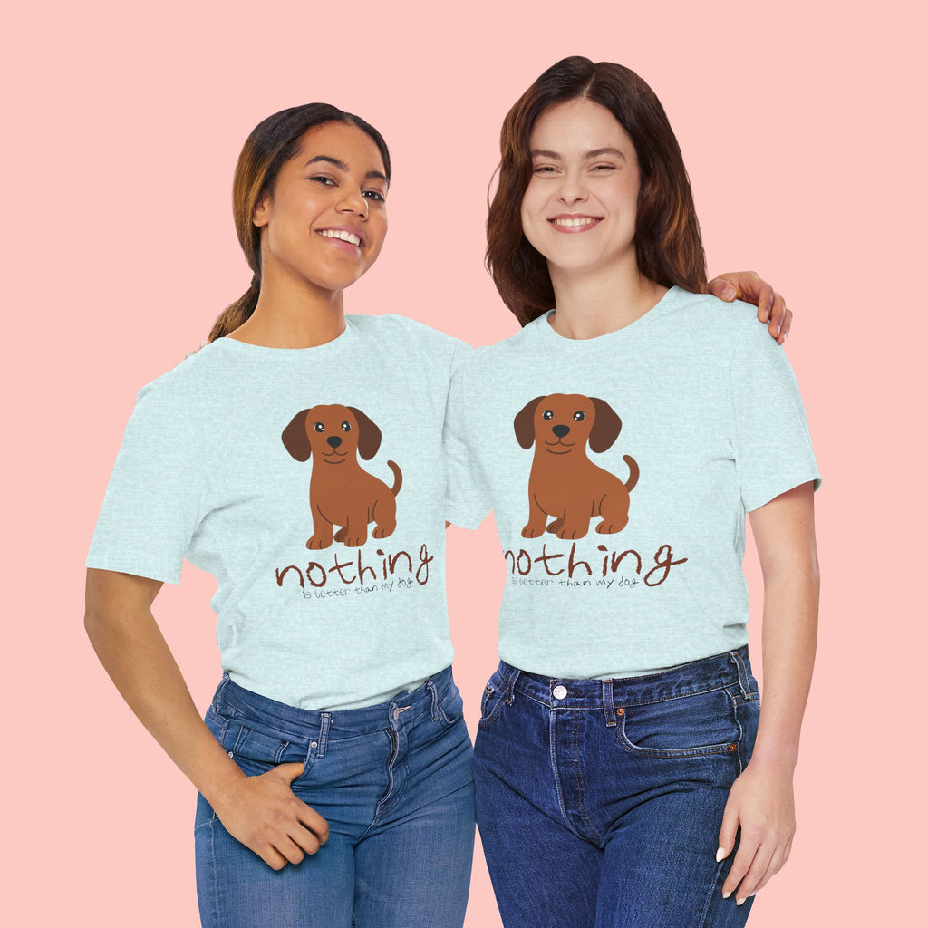 Dachshund Puppy Tee — "Nothing Better Than My Dog" Cute Dog Lover T-Shirt