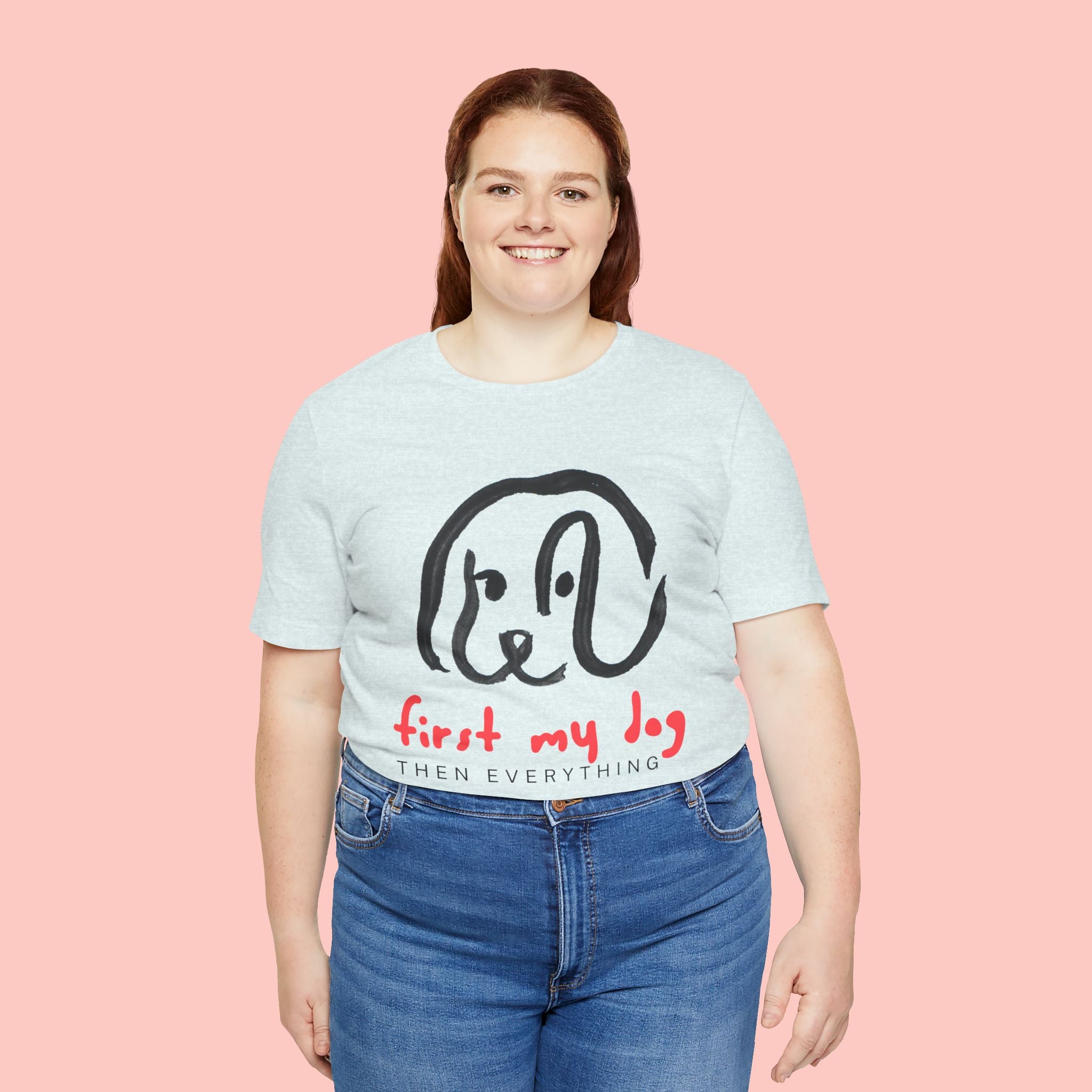 First My Dog Tee — "First My Dog Then Everything" Graphic T-Shirt
