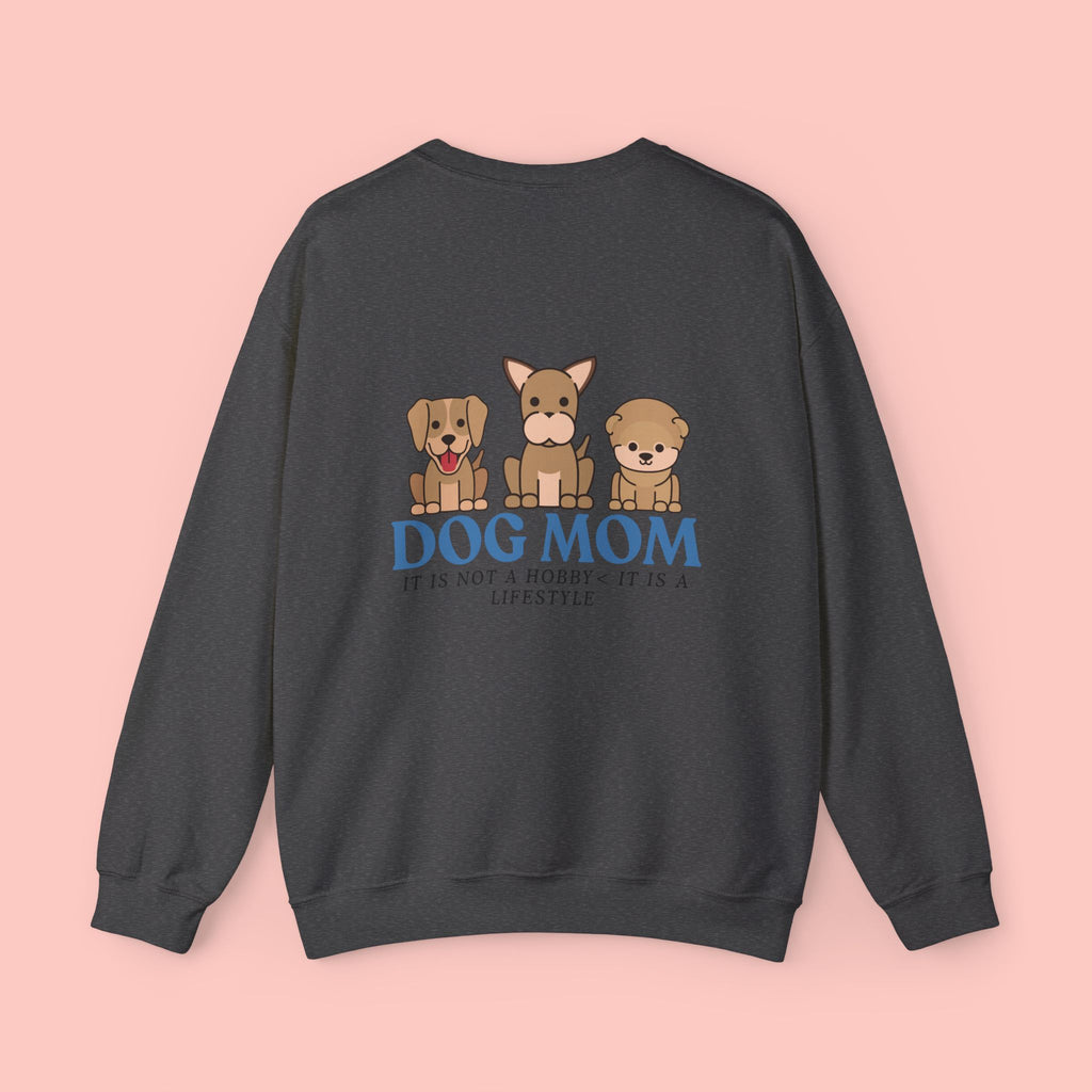 Dog Mom Crewneck Sweatshirt — Cute Puppy Graphic "Dog Mom: It’s Not a Hobby, It’s a Lifestyle"