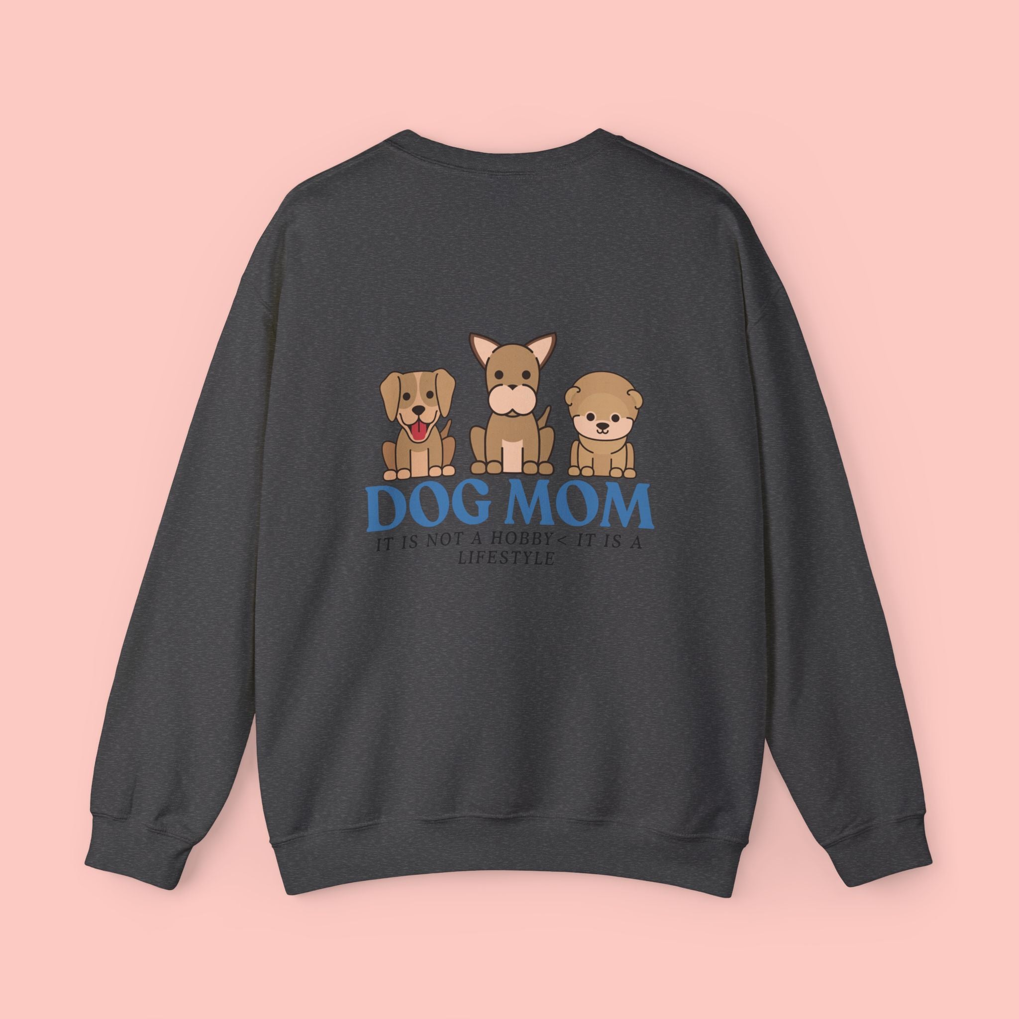 Dog Mom Crewneck Sweatshirt — Cute Puppy Graphic "Dog Mom: It’s Not a Hobby, It’s a Lifestyle"