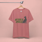 My Dog Is Spoiled T‑Shirt — Funny Dog Lover Tee with Sitting Dog Graphic