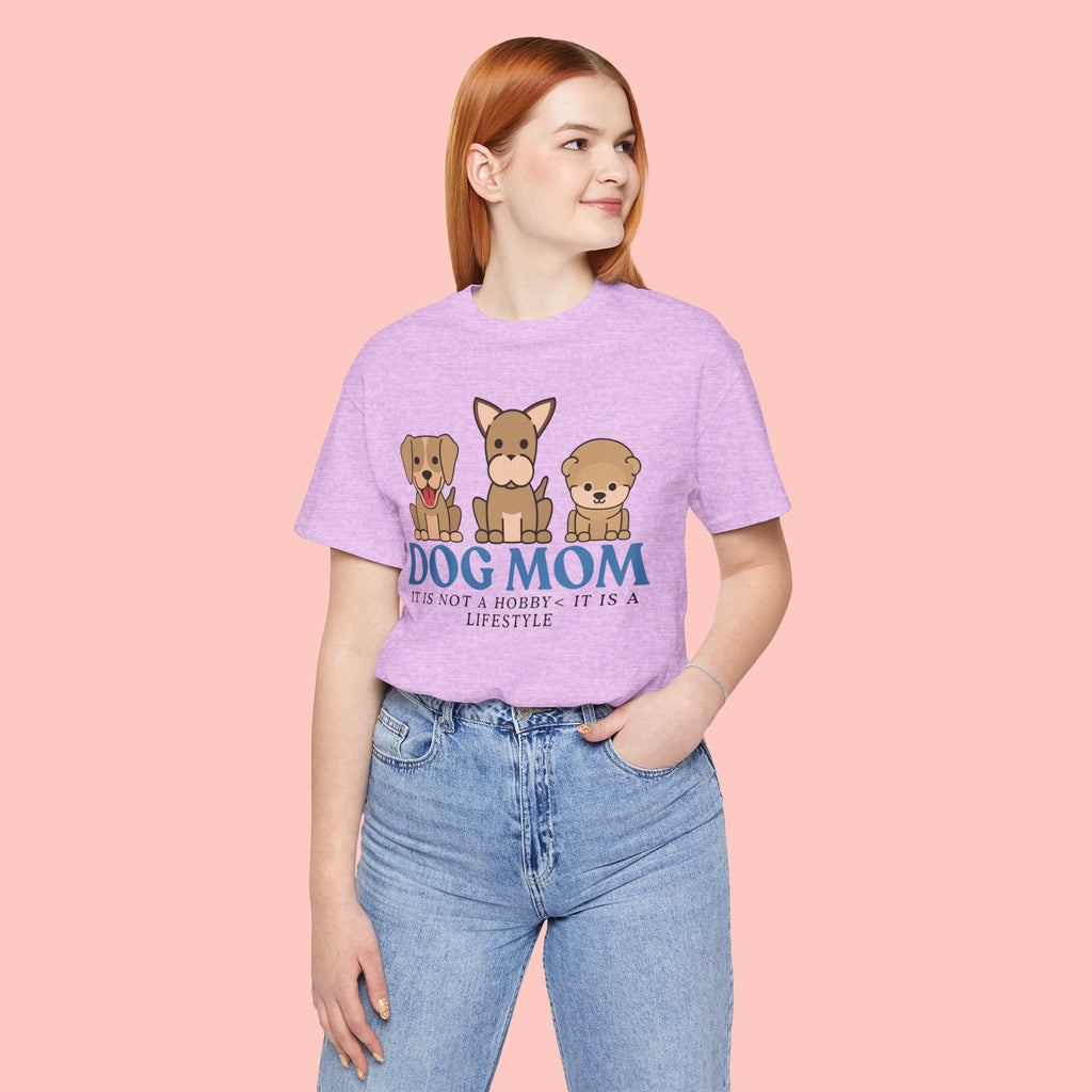 Dog Mom Tee — "Dog Mom: It Is Not A Hobby, It Is A Lifestyle" Cute Puppy Graphic T‑Shirt