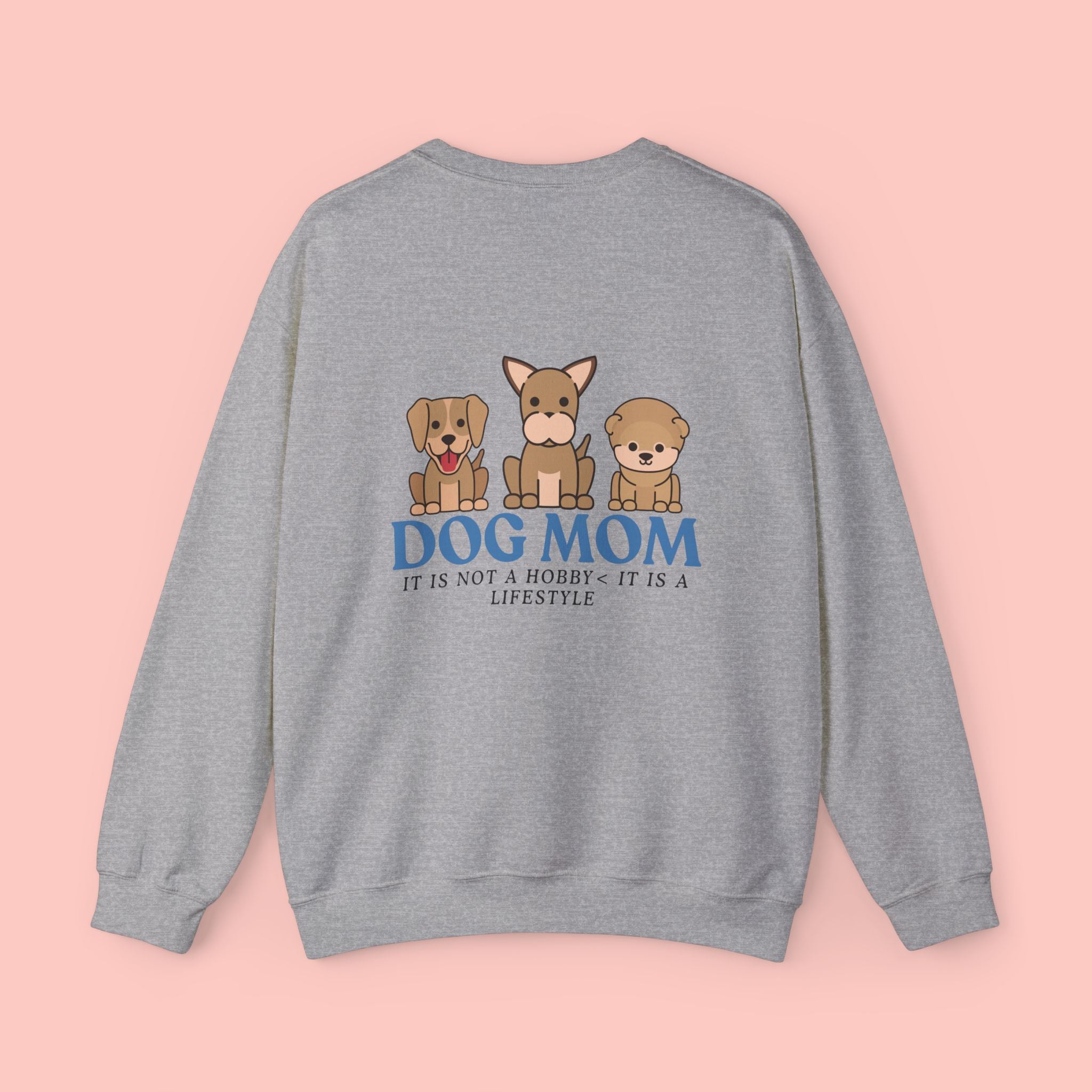 Dog Mom Crewneck Sweatshirt — Cute Puppy Graphic "Dog Mom: It’s Not a Hobby, It’s a Lifestyle"