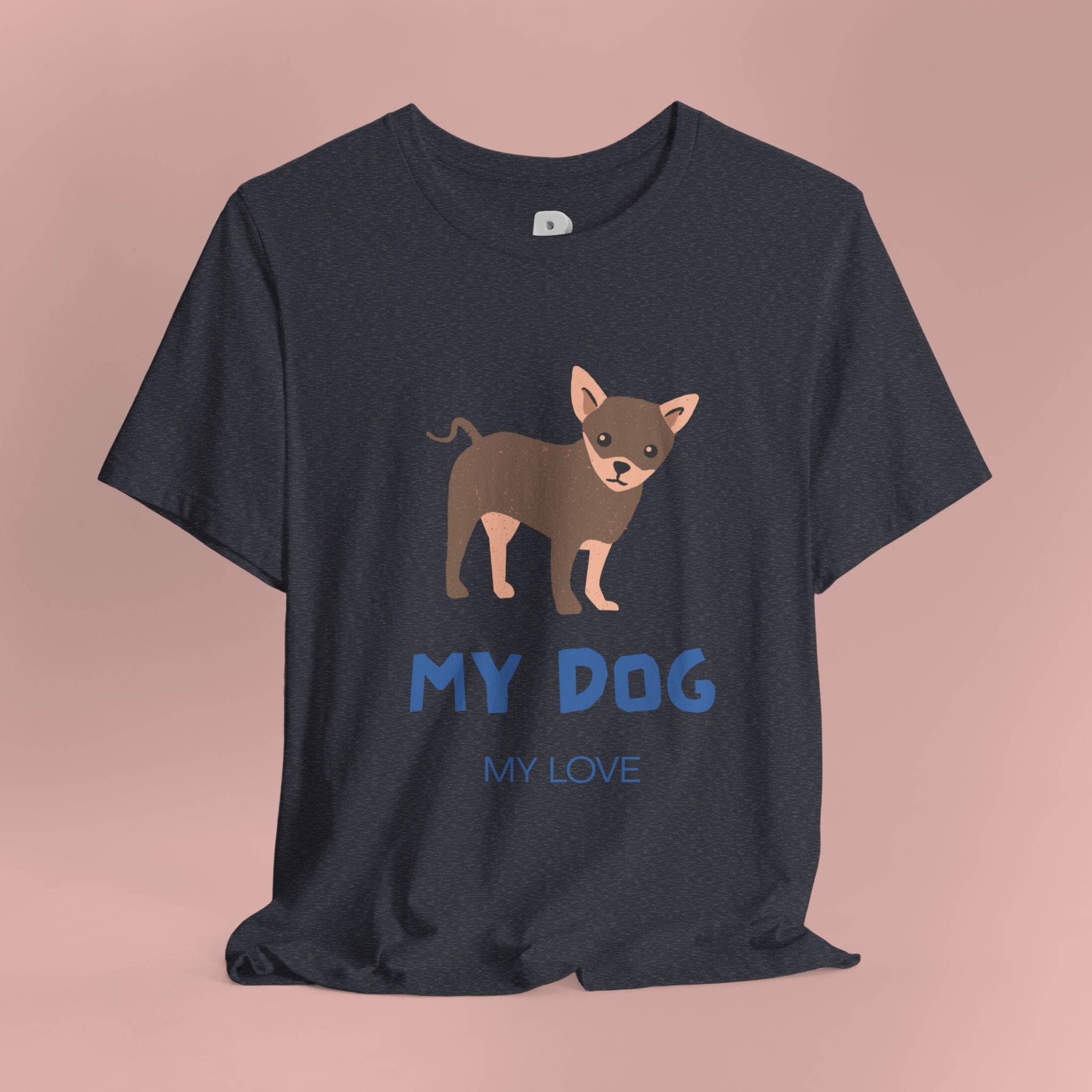 My Dog My Love T-Shirt — Cute Chihuahua Graphic Tee for Dog Lovers