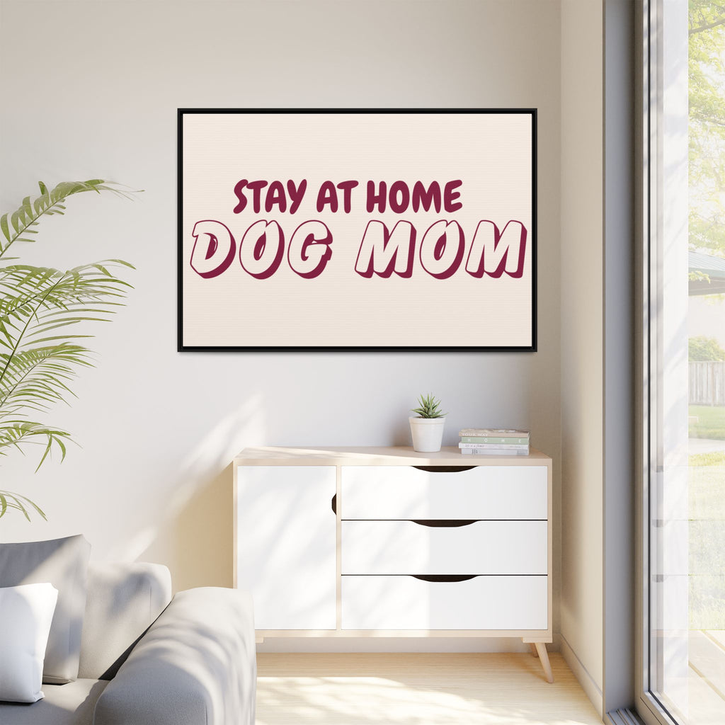 Stay At Home Dog Mom Framed Canvas Print