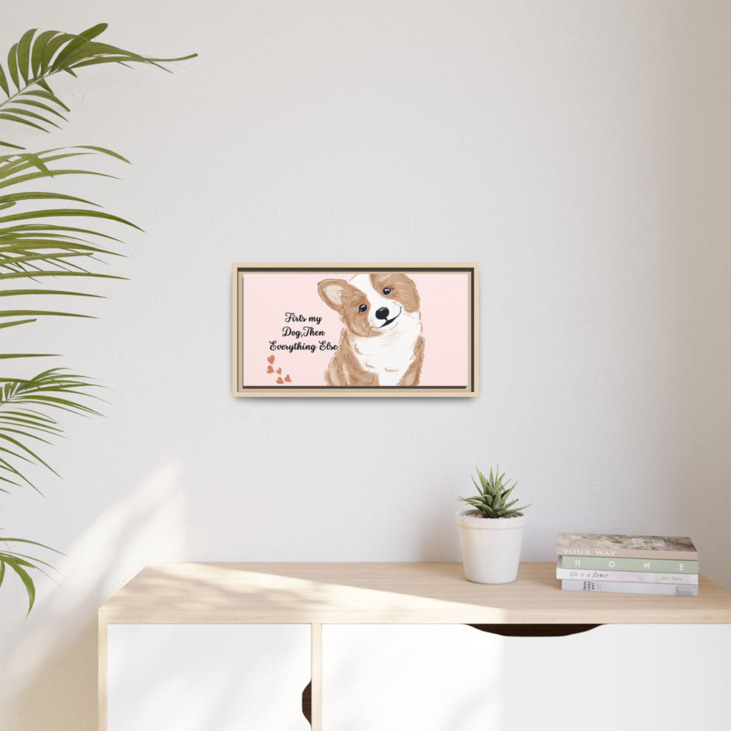 Framed Canvas Print — "First My Dog, Then Everything Else" Corgi Wall Art