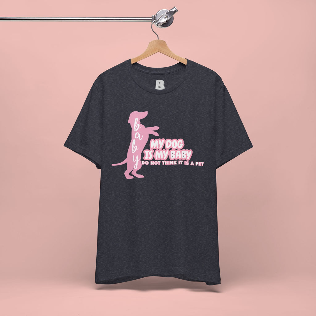T-Shirt — "My Dog Is My Baby" Pink Dachshund Tee
