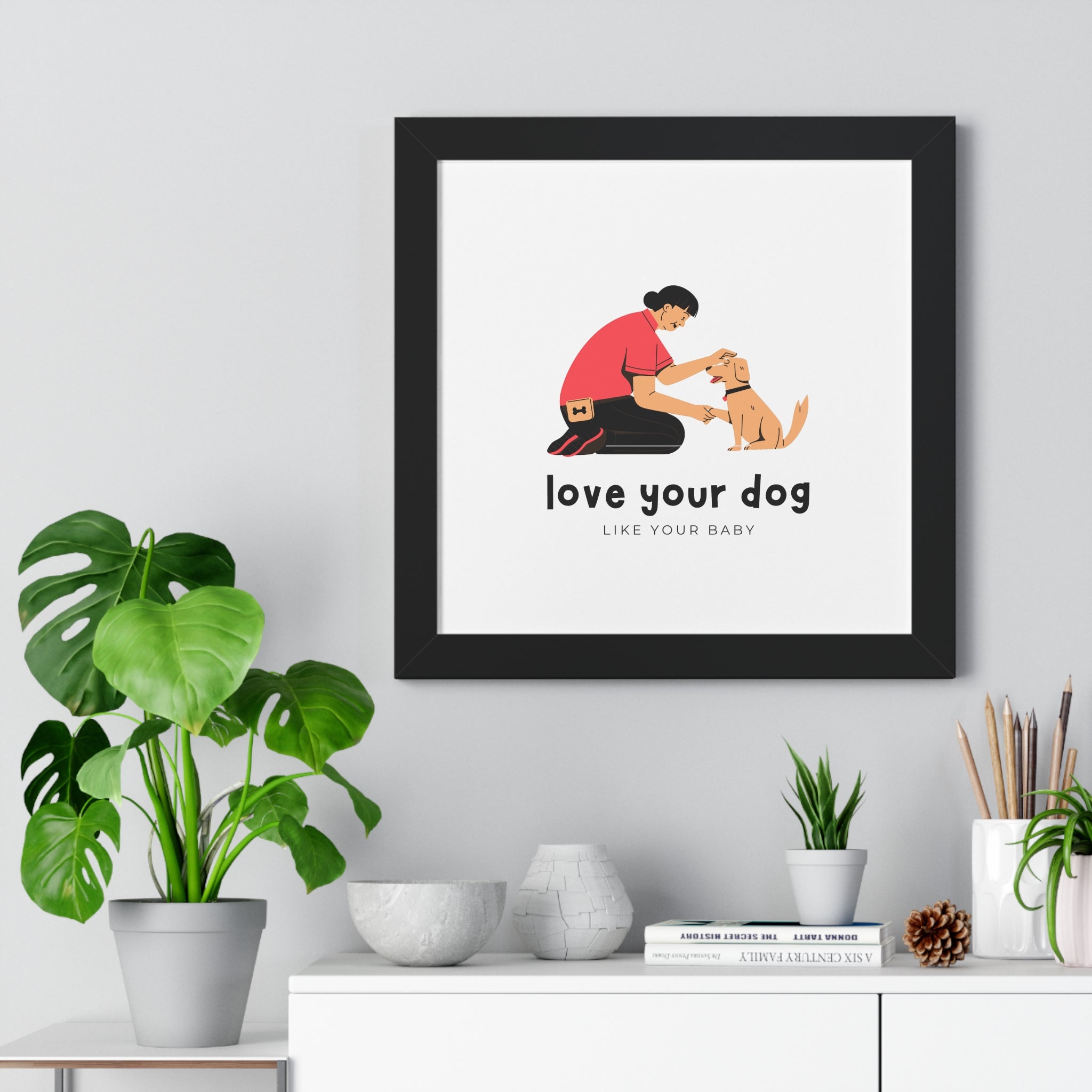 Framed Poster – "Love Your Dog Like Your Baby" Wall Art