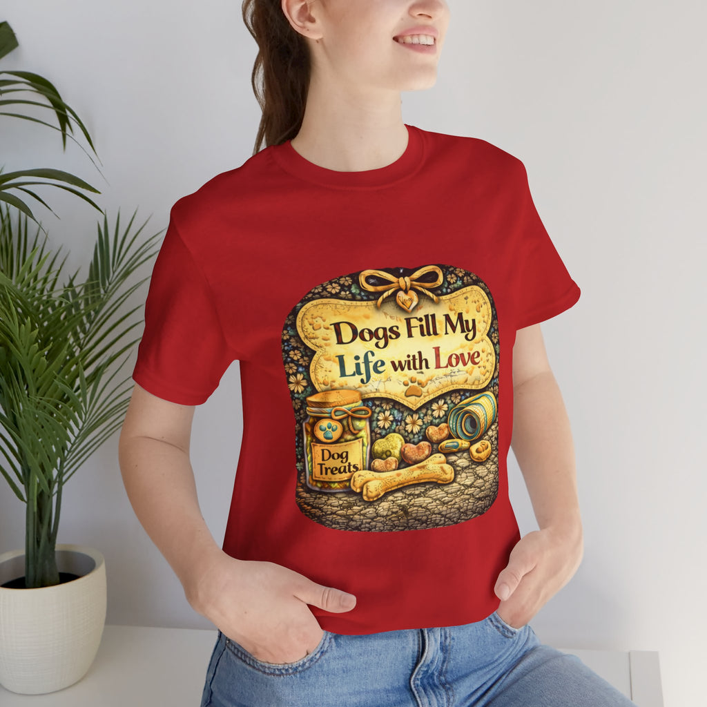 Dogs Fill My Life With Love T-Shirt