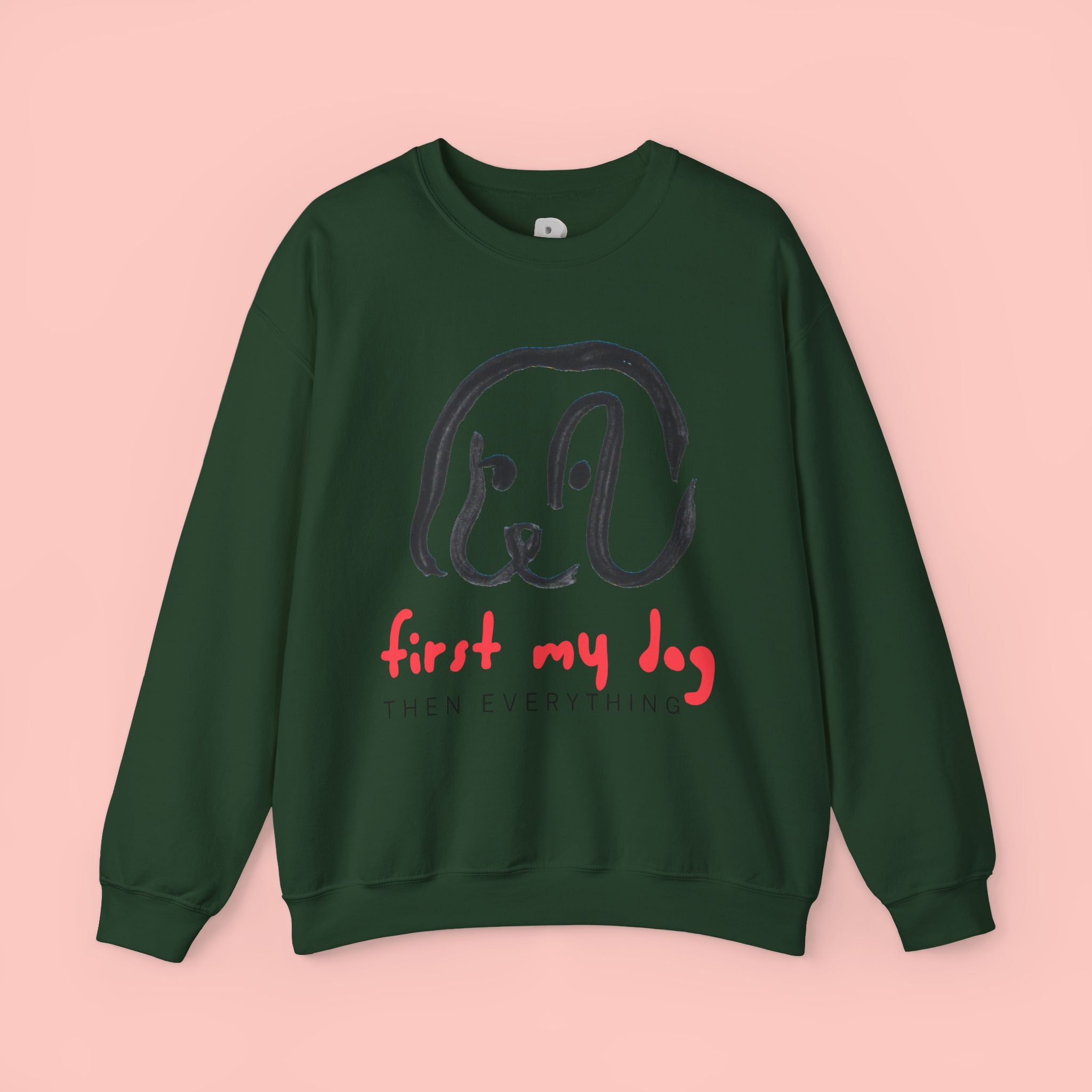 Dog Mom Crewneck Sweatshirt — "First My Dog, Then Everything" Cute Sketch Pup Tee