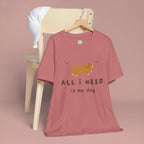 All I Need Is My Dog T‑Shirt — Cute Dachshund Graphic Tee