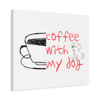 Canvas Wall Art - "Coffee With My Dog" Cute Coffee & Puppy Print