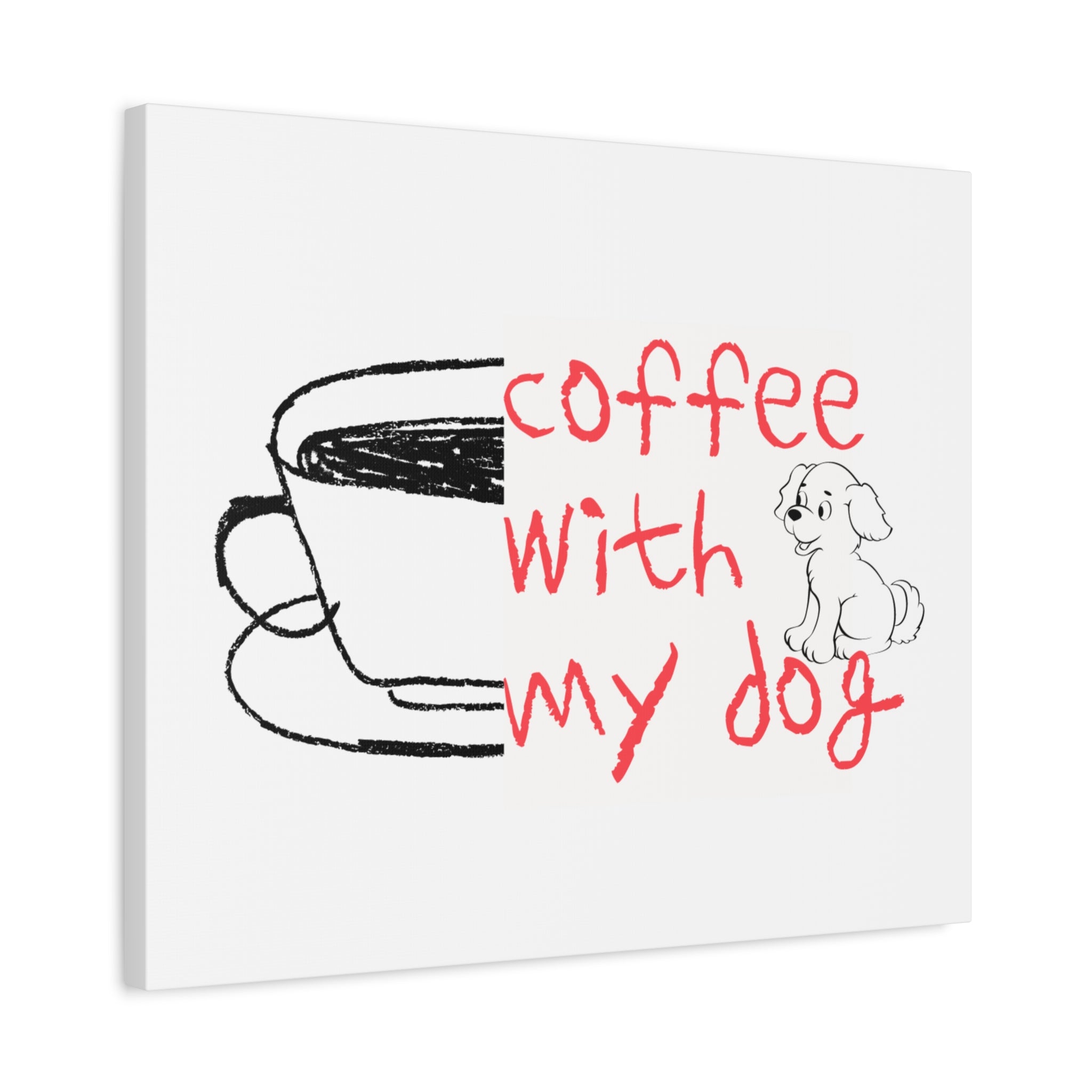 Canvas Wall Art - "Coffee With My Dog" Cute Coffee & Puppy Print