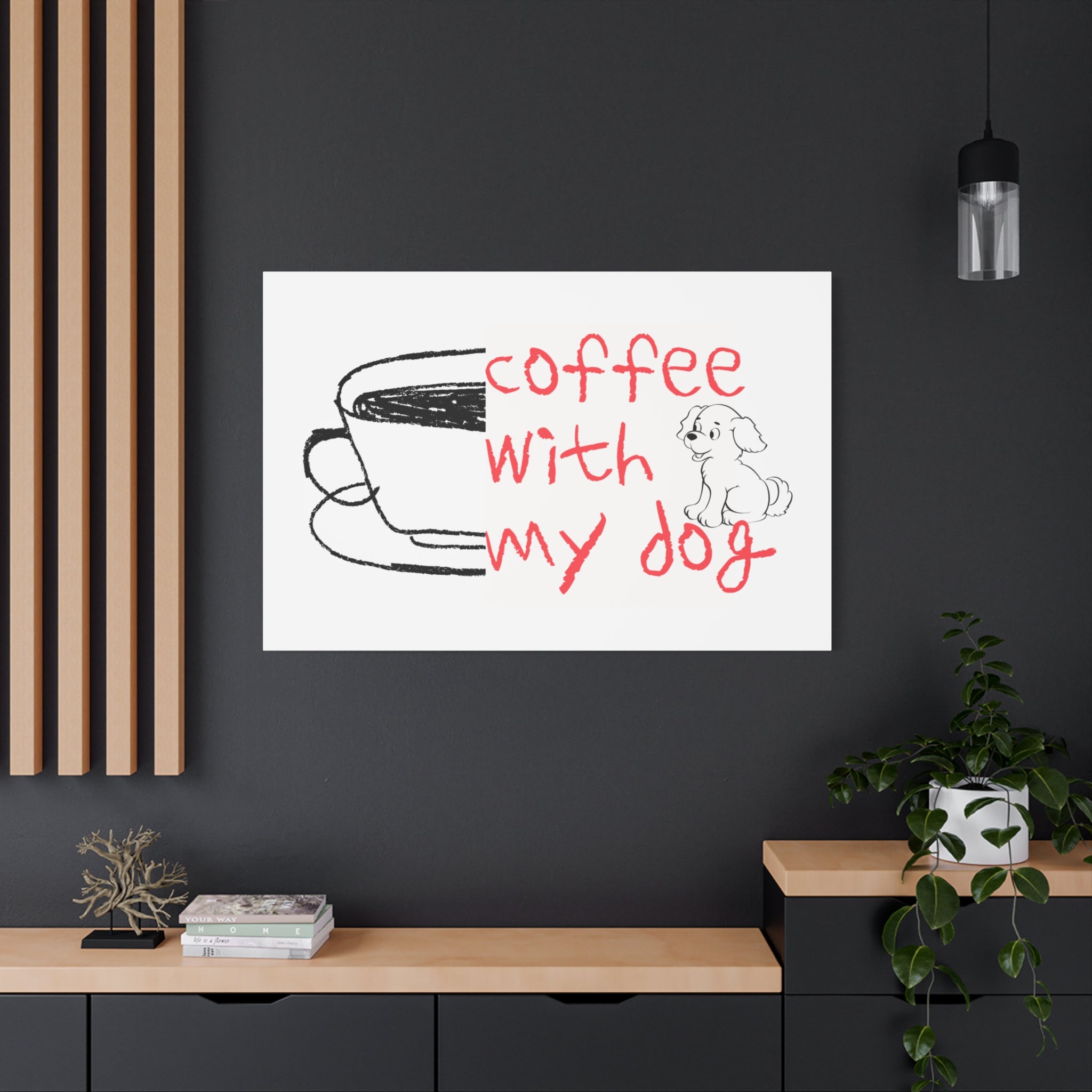 Canvas Wall Art - "Coffee With My Dog" Cute Coffee & Puppy Print