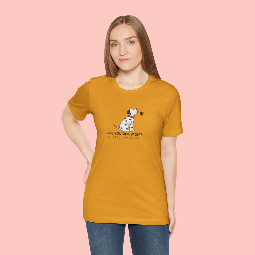 Dog Mom T-Shirt - "Are You Dog Mom? I’ll Still Love You" Cute Dalmatian Graphic Tee