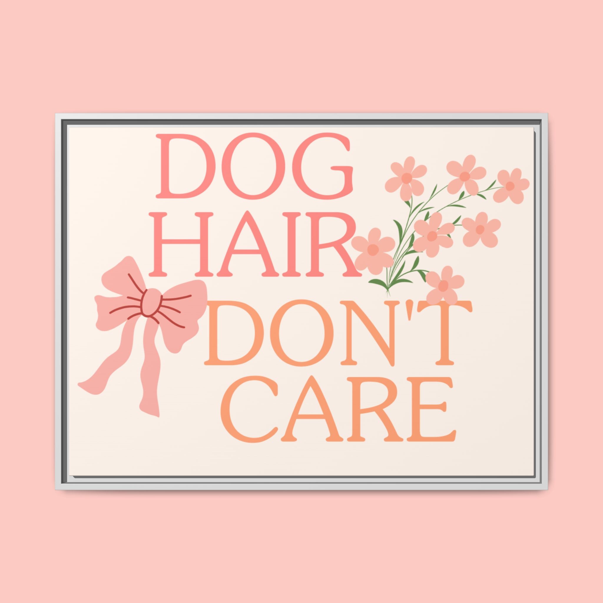 Dog Hair Don’t Care Framed Canvas Print
