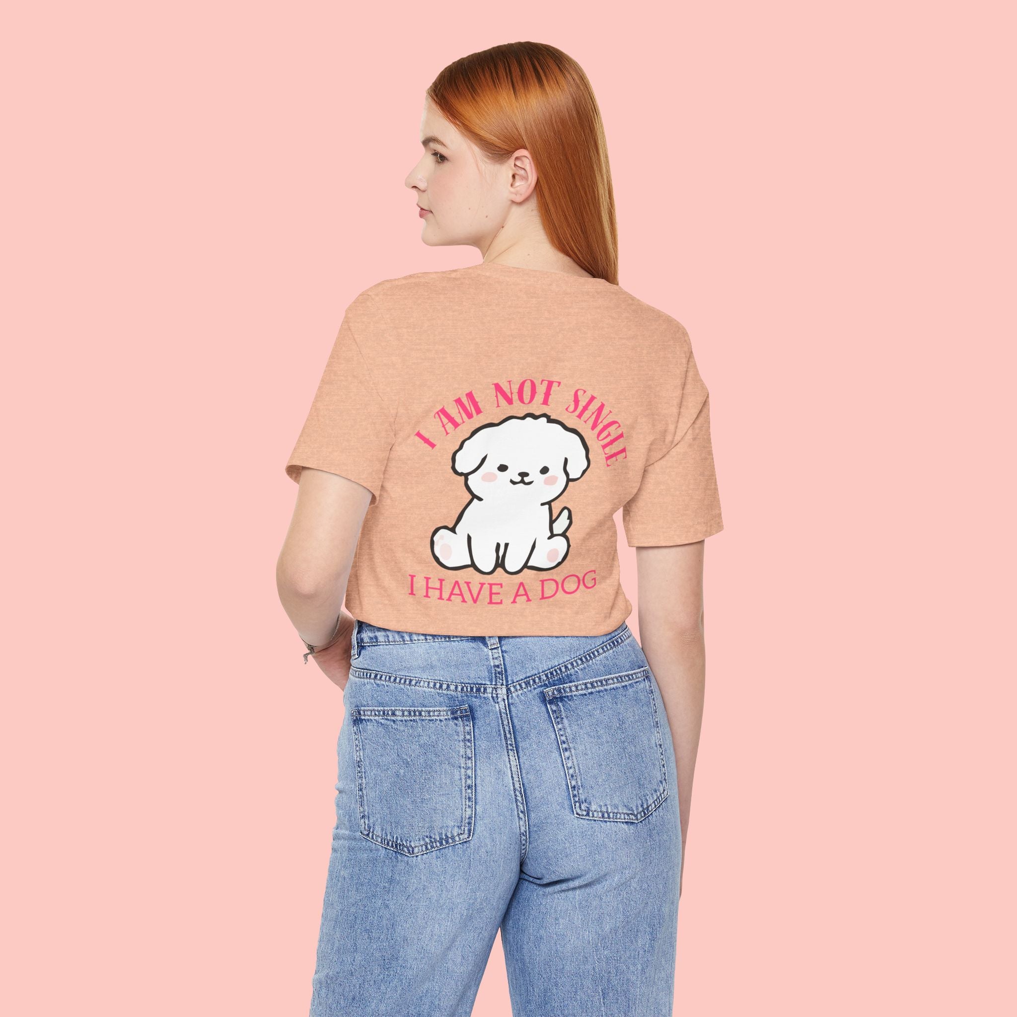 I Am Not Single I Have A Dog T-Shirt — Cute Puppy Graphic Tee