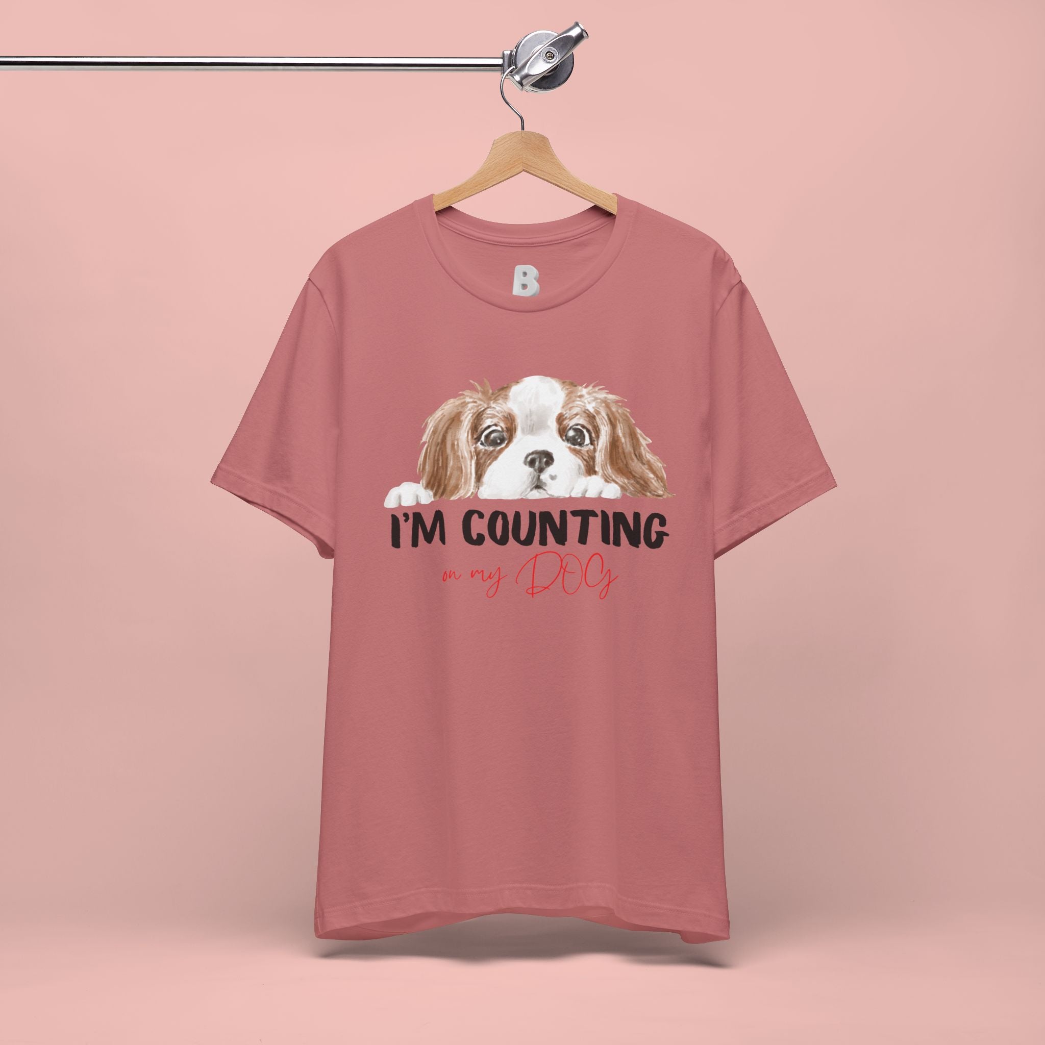 I'm Counting on My Dog T-Shirt — Cute Cavalier Dog Graphic Tee for Dog Lovers